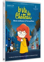 La Vie de Ch&acirc;teau, mon enfance &agrave; Versailles