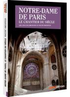 Notre-Dame de Paris, le chantier du siècle