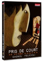 Pris de court : 14 films courts d'Alain Gagnol et Jean-Loup Felicioli