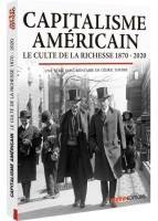 Capitalisme américain - Le Culte de la richesse 1870-2020